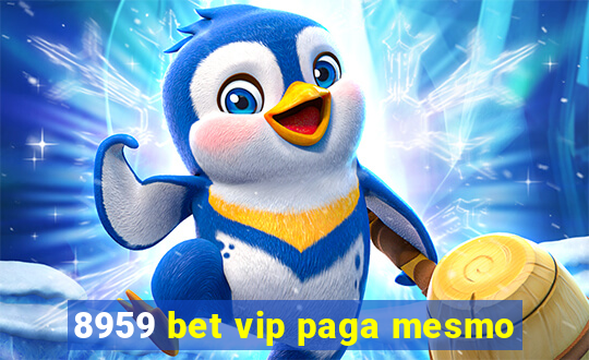 8959 bet vip paga mesmo